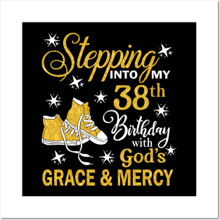 Stepping Into My 38th Birthday With God's Grace & Mercy Bday Posters and Art